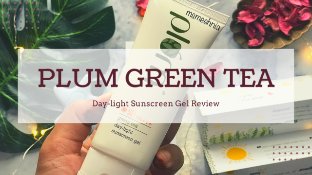 Plum Green Tea Day Light Sunscreen Review | Price | Ms Meehnia