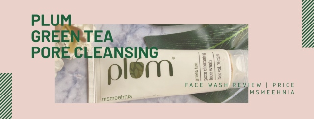 Plum Green Tea Pore Cleansing Face Wash Review | Price | Ms Meehnia